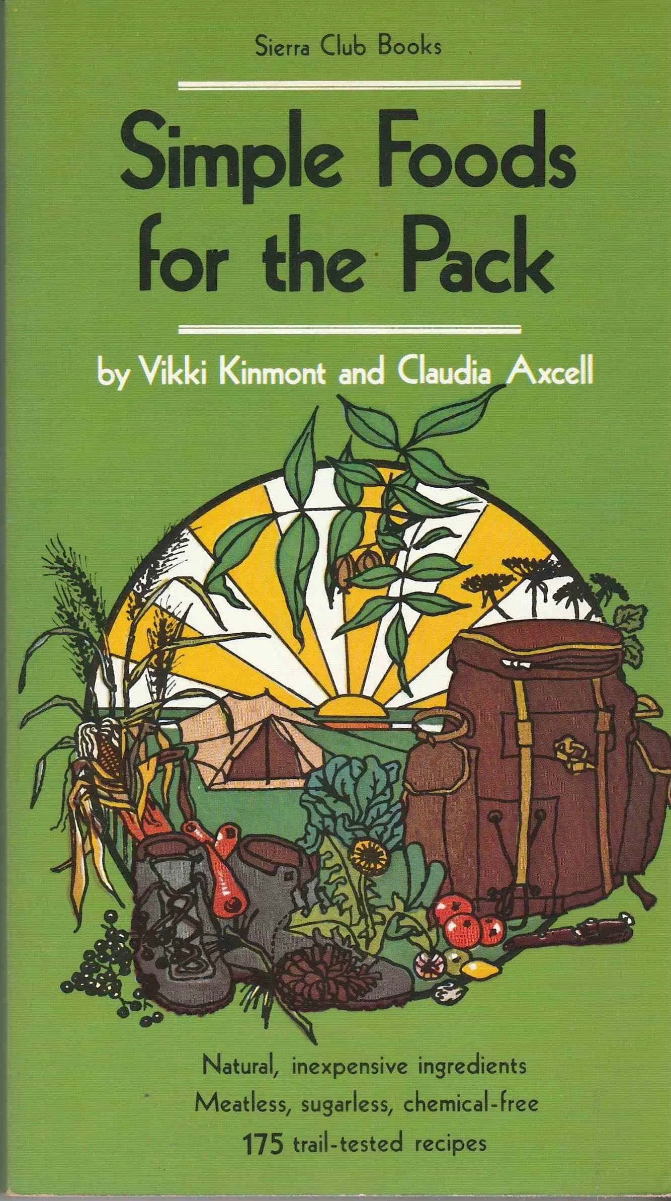 (Camping) Vikki Kinmont and Claudia Axcell. Simple Foods for the Pack: Sierra Club Books