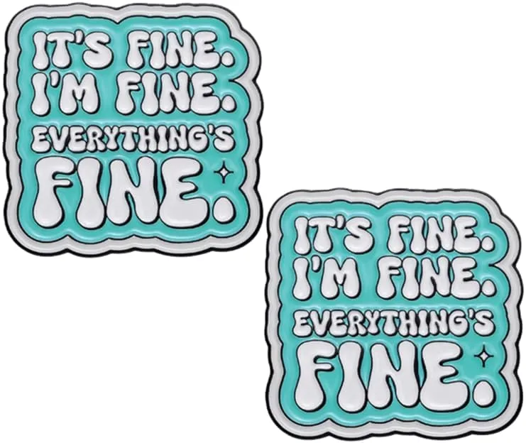 It's Fine I'M Fine Everything's Fine Brooch Pins Badge for Women Men Clothing Bags Jackets Hat Accessory Decoration 2 Pcs