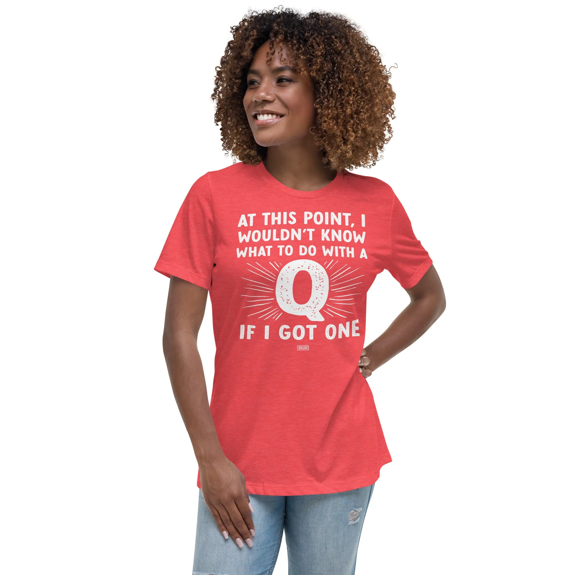 women's relaxed fit t-shirt: a q for me