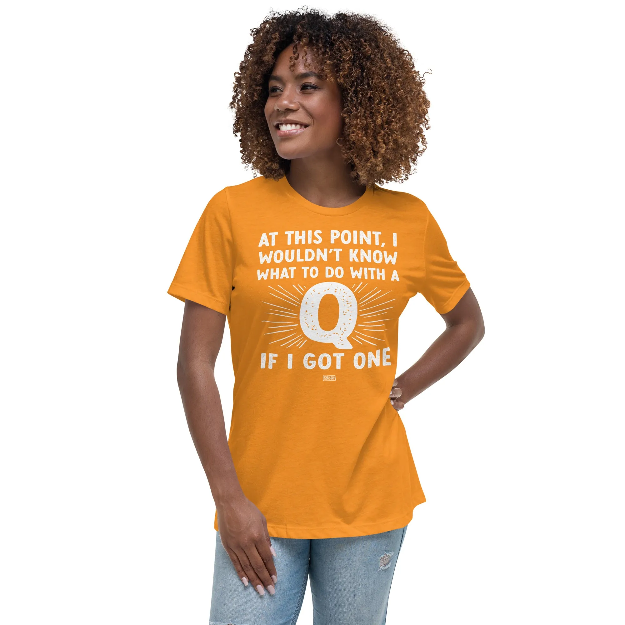 women's relaxed fit t-shirt: a q for me