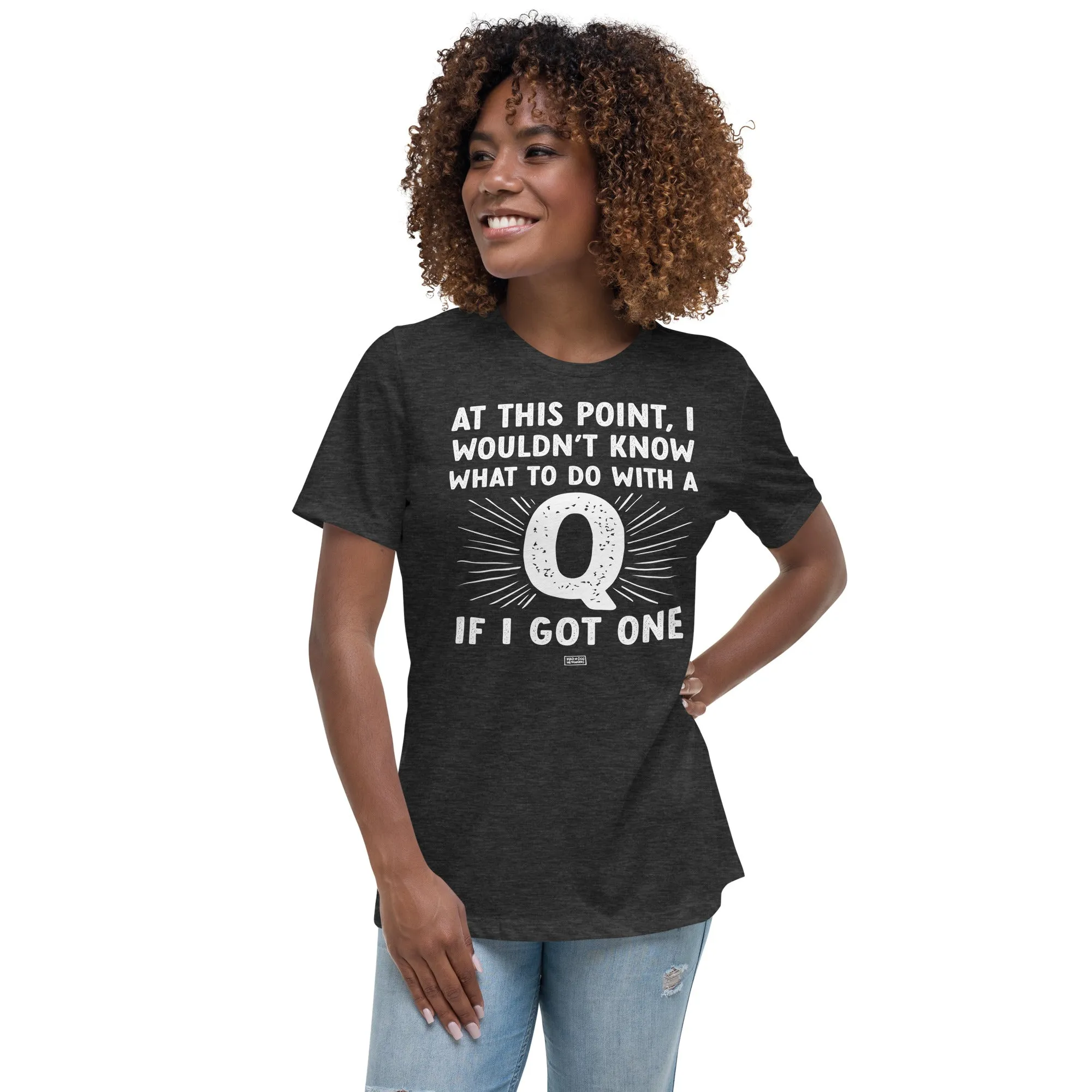 women's relaxed fit t-shirt: a q for me