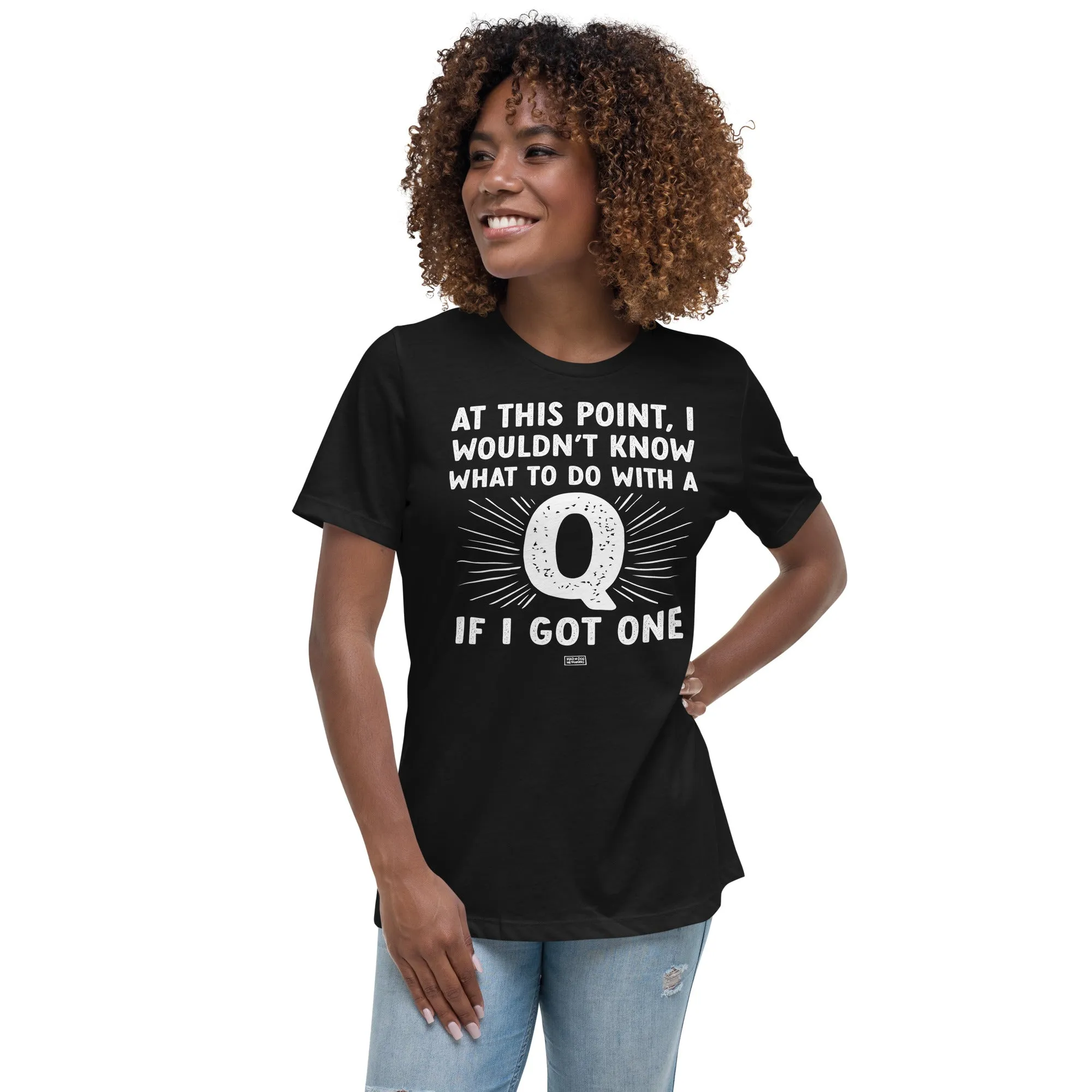 women's relaxed fit t-shirt: a q for me